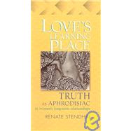 Love's Learning Place : Truth as Aphrodisiac in Women's Long-term Relationships