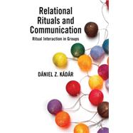 Relational Rituals and Communication Ritual Interaction in Groups