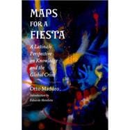 Maps for a Fiesta A Latina/o Perspective on Knowledge and the Global Crisis