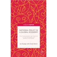 National Policy in a Global Economy How Government can Improve Living Standards and Balance the Books