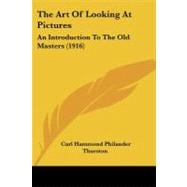 Art of Looking at Pictures : An Introduction to the Old Masters (1916)