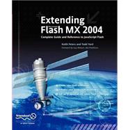 Extending Flash MX 2004 : Complete Guide and Reference to JavaScript Flash