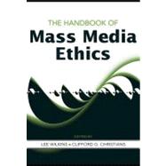 The Handbook of Mass Media Ethics