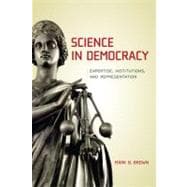 Science in Democracy Expertise, Institutions, and Representation