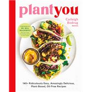 PlantYou 140+ Ridiculously Easy, Amazingly Delicious Plant-Based Oil-Free Recipes,9780306923043