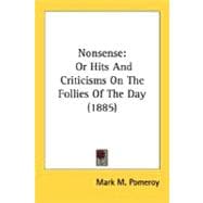 Nonsense : Or Hits and Criticisms on the Follies of the Day (1885)