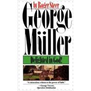 George Mueller Delighted in God