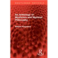 An Anthology of Mysticism and Mystical Philosophy