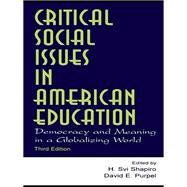 Critical Social Issues in American Education: Democracy and Meaning in a Globalizing World