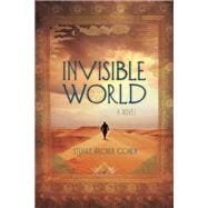 Invisible World A Novel
