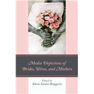 Media Depictions of Brides, Wives, and Mothers