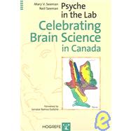 Psyche in the Lab : Celebrating Brain Science in Canada,9780889373044