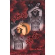 Blood Moon-The Erotic Thriller A Novel about Power, Money, Sex, Brutality, Love, Religion, and Obsession.
