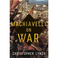 Machiavelli on War