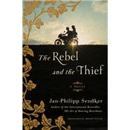 The Rebel and the Thief A Novel