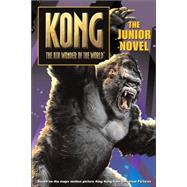 Kong: The 8th Wonder of the World; The Junior Novel