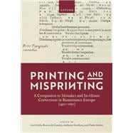 Printing and Misprinting A Companion to Mistakes and In-House Corrections in Renaissance Europe (1450-1650)