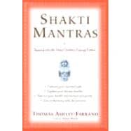 Shakti Mantras Tapping into the Great Goddess Energy Within