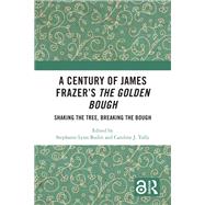 A Century of James Frazer’s The Golden Bough
