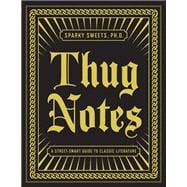 Thug Notes A Street-Smart Guide to Classic Literature
