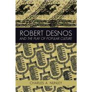 Robert Desnos and the Play of Popular Culture