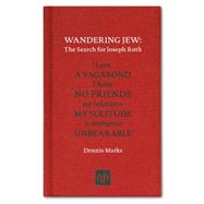 Wandering Jew The Search for Joseph Roth
