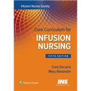 Core Curriculum for Infusion Nursing An Official Publication of the Infusion Nurses Society