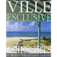 Exclusive Villas & Resorts: The Architecture of Gianni Gamondi