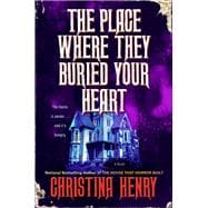 The Place Where They Buried Your Heart