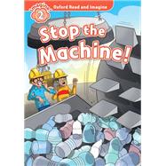 Stop the Machine! (Oxford Read and Imagine Level 2)