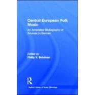 Central European Folk Music: An Annotated Bibliography of Sources in German