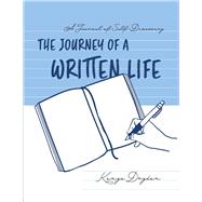 A Journal of Self-Discovery: The Journey of A Written Life