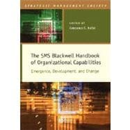 The SMS Blackwell Handbook of Organizational Capabilities Emergence, Development, and Change