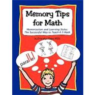 Memory Tips for Math, Memorization and Learning Styles: The Successful Way to Teach K-5 Math