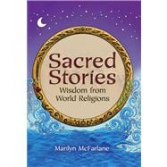 Sacred Stories Wisdom from World Religions