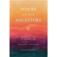 Voices of Our Ancestors Teachings from the Wisdom Fire