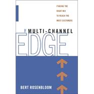 The Multi-Channel Edge: Finding the Right Mix to Reach the Most Customers