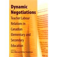 Dynamic Negotiations: Teacher Labour Relations in Canadian Elementary and Secondary Education