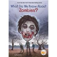 What Do We Know About Zombies?
