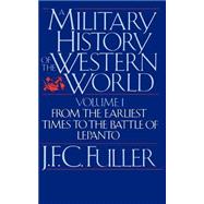 A Military History Of The Western World, Vol. I From The Earliest Times To The Battle Of Lepanto