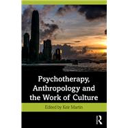 Psychotherapy, Anthropology and the Work of Culture