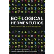 Ecological Hermeneutics Biblical, Historical and Theological Perspectives