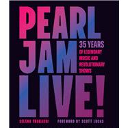 Pearl Jam Live! 35 Years of Legendary Music and Revolutionary Shows,9780760393048