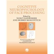 The Cognitive Neuroscience of Face Processing: A Special Issue of Cognitive Neuropsychology