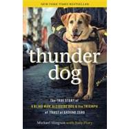 Thunder Dog : The True Story of a Blind Man, His Guide Dog, and the Triumph of Trust at Ground Zero