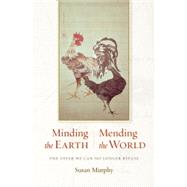 Minding the Earth, Mending the World Zen and the Art of Planetary Crisis