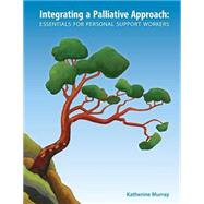 Integrating a Palliative Approach: Essentials for Personal Support Workers