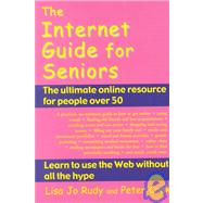 The Internet Guide for Seniors: The Ultimate Online Resource for People over 50