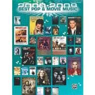 2000-2009 Best Pop & Movie Music: Ten Years of Sheet Music Hits