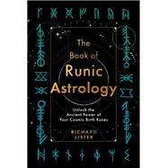 The Book of Runic Astrology Unlock the Ancient Power of Your Cosmic Birth Runes